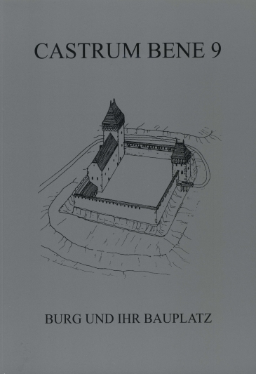 Castrum Bene 9: Burg und Ihr Bauplatz