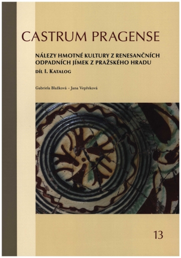 Nálezy hmotné kultury z renesančních odpadních jímek z Pražského hradu. Díl I. Katalog