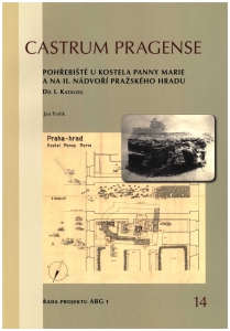 Pohřebiště u kostela Panny Marie a na II. nádvoří Pražského hradu. Díl I. Katalog