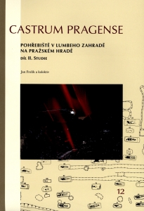 Pohřebiště v Lumbeho zahradě na Pražském hradě. Díl I Katalog, díl II Studie