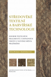 Středověké textilní a barvířské technologie. Soubor textilních fragmentů z odpadních vrstev z Nového Města pražského