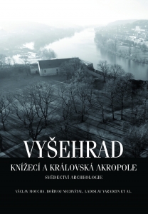 Vyšehrad. Knížecí a královská akropole. Svědectví archeologie