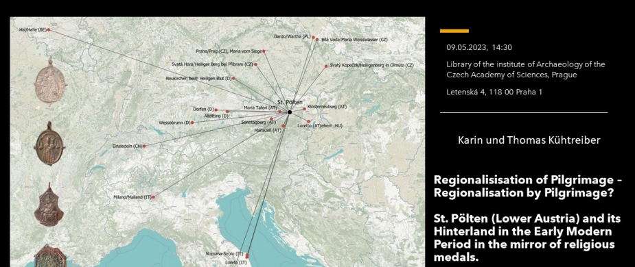 Přednáška K. a T. Kühtreiber, Regionalisisation of Pilgrimage – Regionalisation by Pilgrimage? St. Pölten (Lower Austria) and its Hinterland in the Early Modern Period in the mirror of religious medals