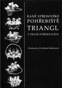 Raně středověké pohřebiště Triangl v Praze-Střešovicích [Early medieval Triangl cemetery in Prague-Střešovice]