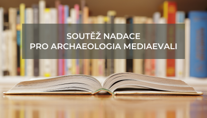 Soutěž | Nadace PRO ARCHAEOLOGIA MEDIAEVALI 2025