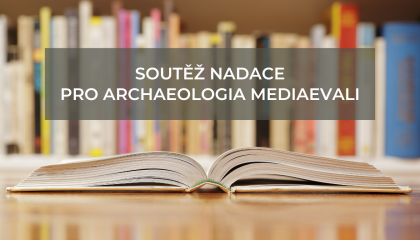 Soutěž | Nadace PRO ARCHAEOLOGIA MEDIAEVALI 2024