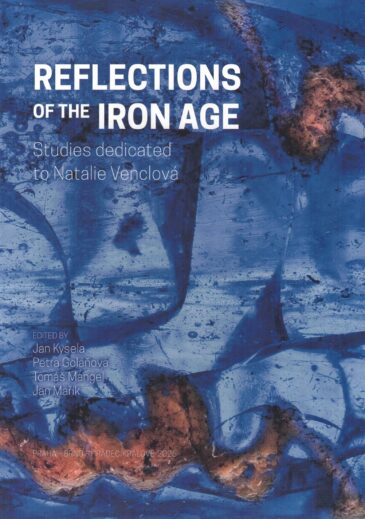 Reflections of the Iron Age. Studies dedicated to Natalie Venclová